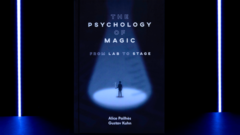 The Psychology of Magic: From Lab to Stage by Gustav Kuhn and Alice Pailhes