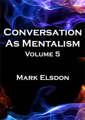 Conversation As Mentalism Vol. 5 by Mark Elsdon - Book