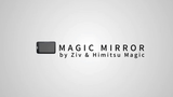 Magic Mirror by Himitsu Magic