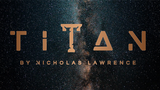 Titan (Gimmicks and Online Instructions) by Nicholas Lawrence