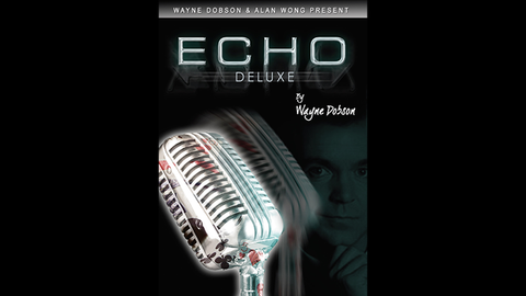 ECHO DELUXE (Gimmicks and Online Instruction) by Wayne Dobson and Alan Wong