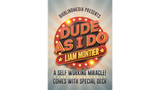 Dude as I Do (Gimmicks and Online Instructions) by Liam Montier