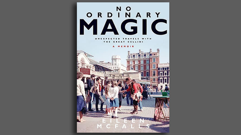 No Ordinary Magic A Memoir (Unexpected Travels with the Great Cellini) by Eileen McFalls