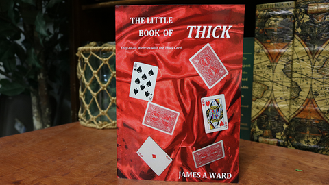 THE LITTLE BOOK OF THICK (Easy-to-do Miracles with the Thick Card) by James A Ward