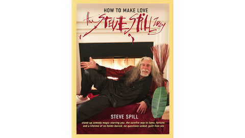 How To Make Love The Steve Spill Way (Soft Cover) by Steve Spill