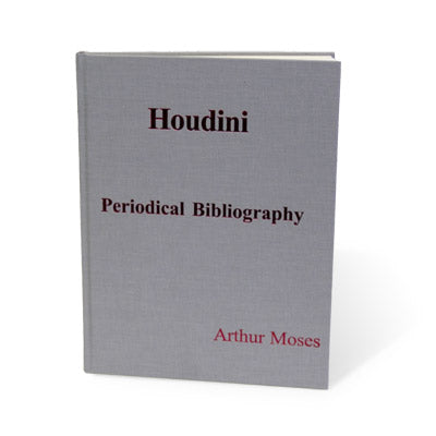 Houdini Periodical Bibliography by Arthur Moses - Book