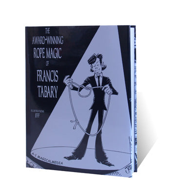 The Award-Winning Rope Magic by Francis Tabary - Book